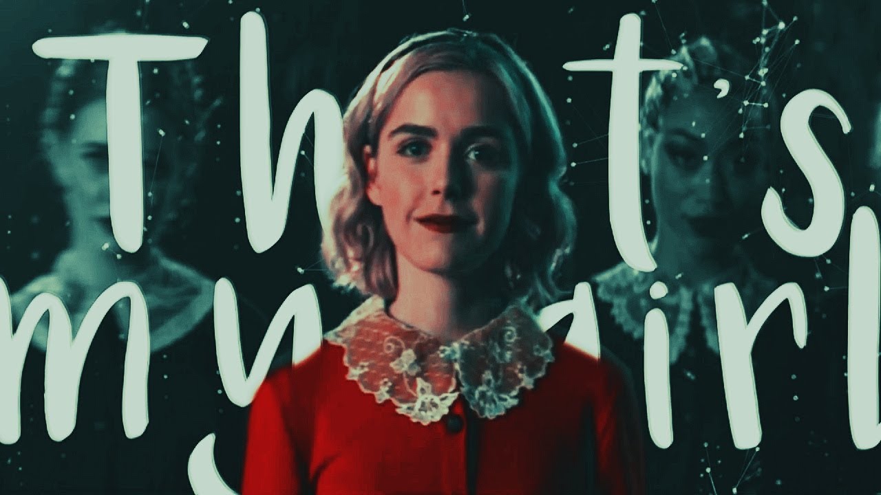 Sabrina Spellman | That's my girl