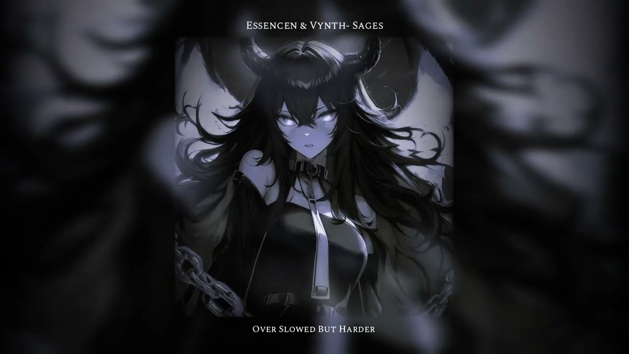 Essencen & Vynth- SAGES (Over Slowed) But Harder