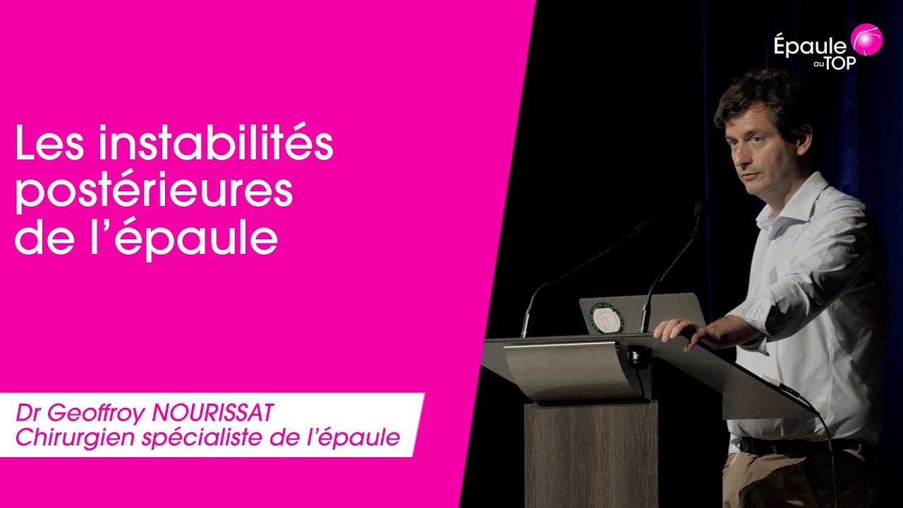 Les INSTABILITÉS POSTÉRIEURES par Dr Geoffroy Nourissat