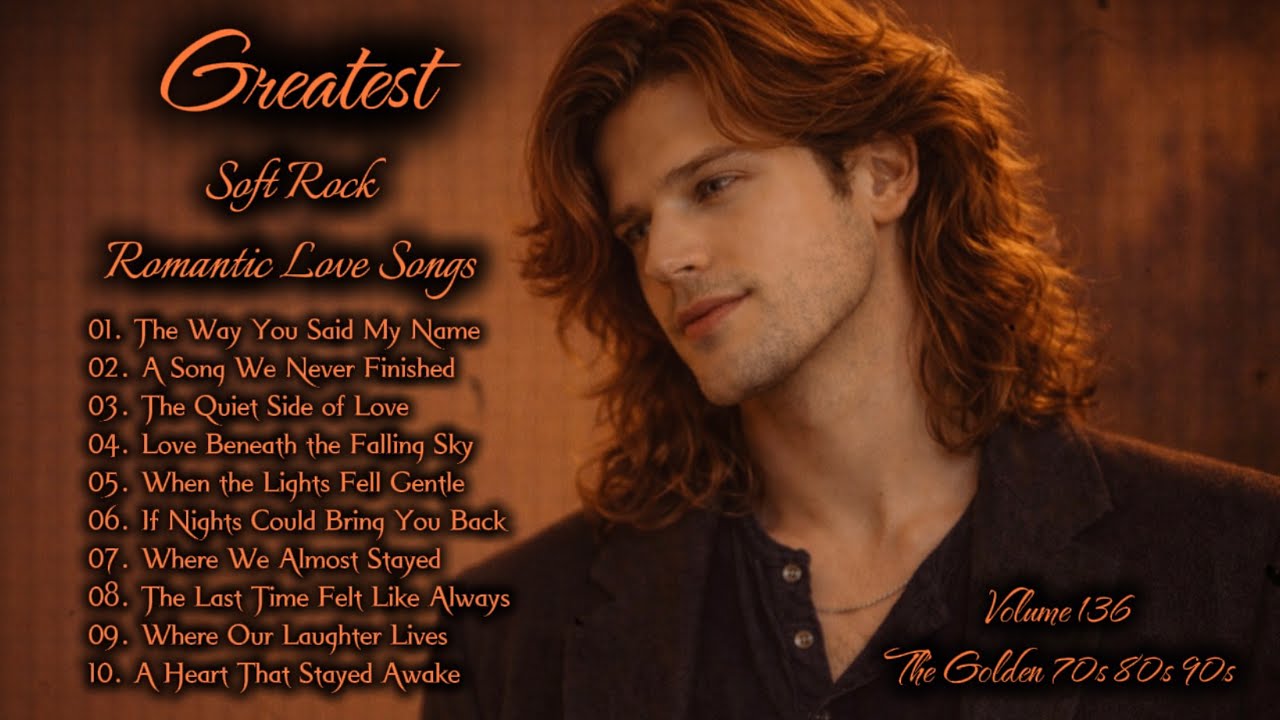 Greatest Hits Romantic Love Songs | Soft Rock 70s, 80s, 90s | The Way You Said My Name | Vol.136