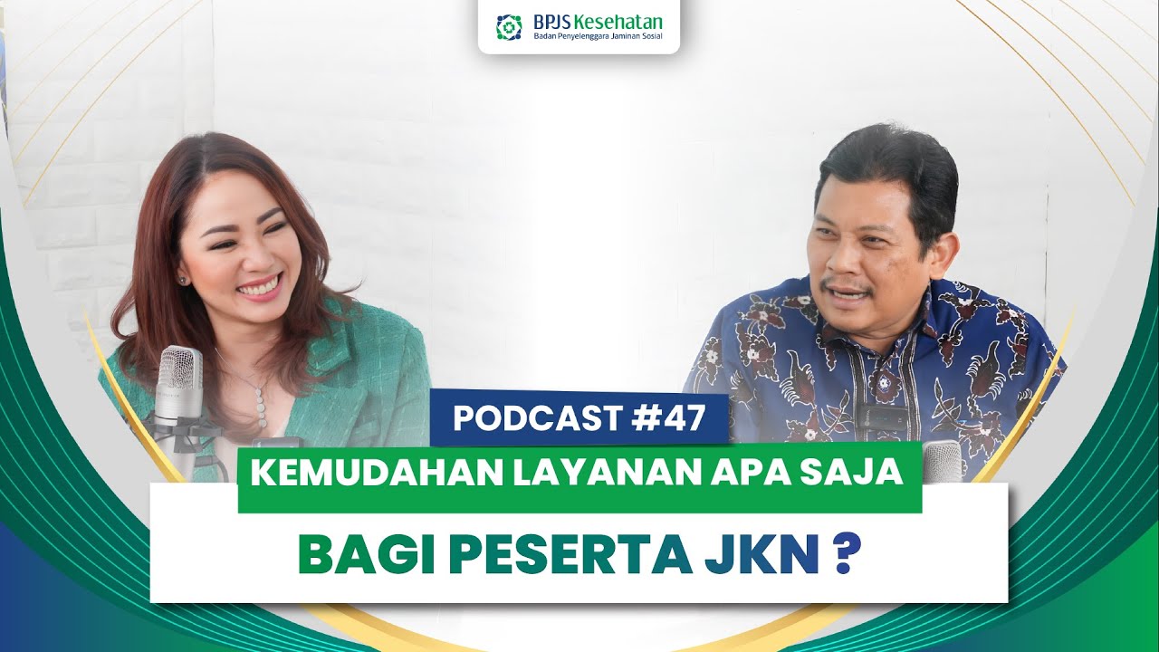PODCAST #47 : KEMUDAHAN LAYANAN APA SAJA BAGI PESERTA JKN?