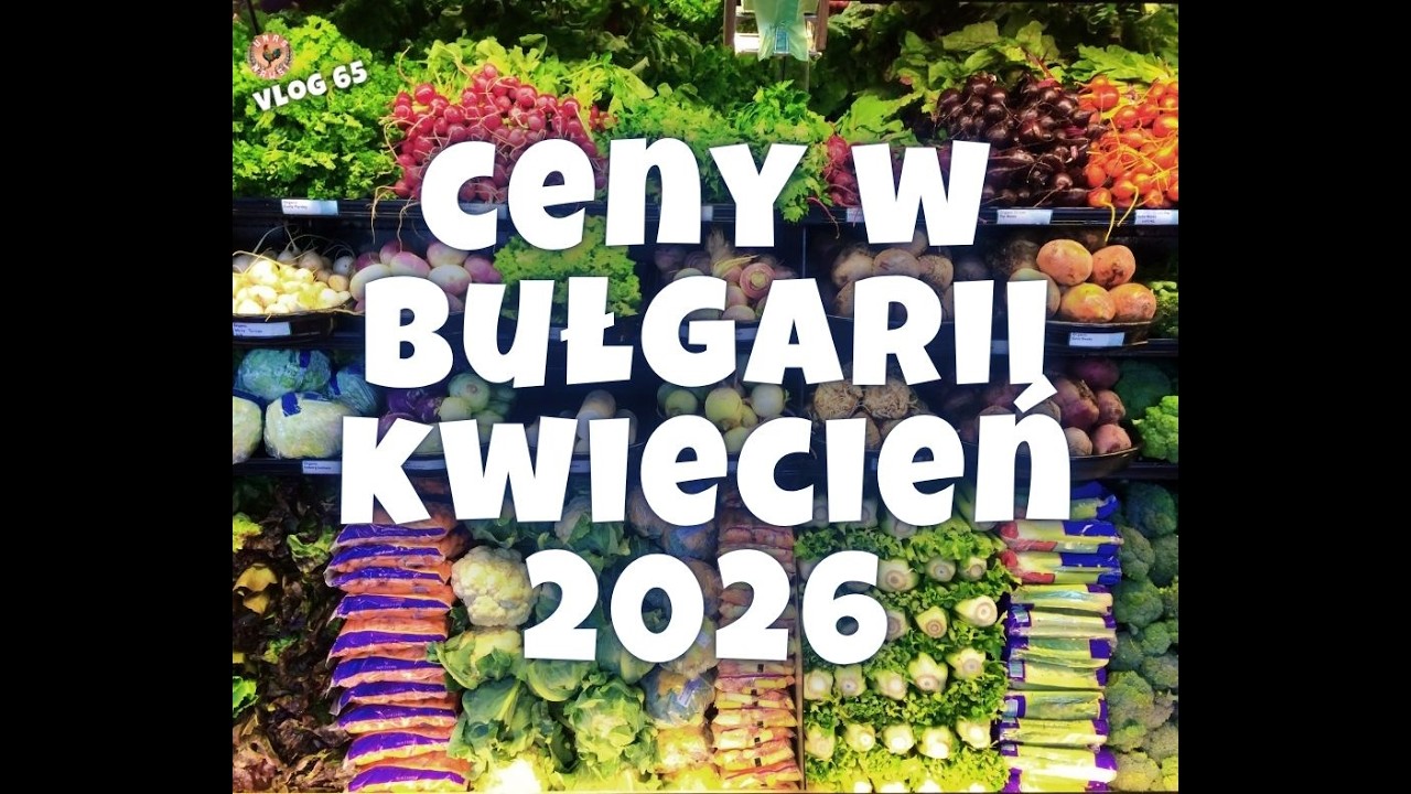 CENY W BUŁGARII KWIECIEŃ 2026