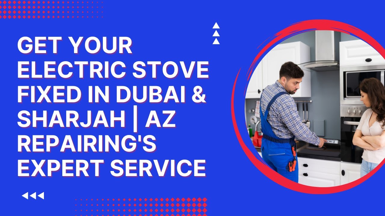 Fast & Reliable Electric Stove Repair Service in Dubai & Sharjah | AZ Repairing