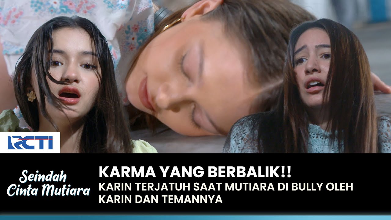 KARMA!! Karin Terjatuh Saat Membuli Mutiara | SEINDAH CINTA MUTIARA | EPS 10 (1/3)