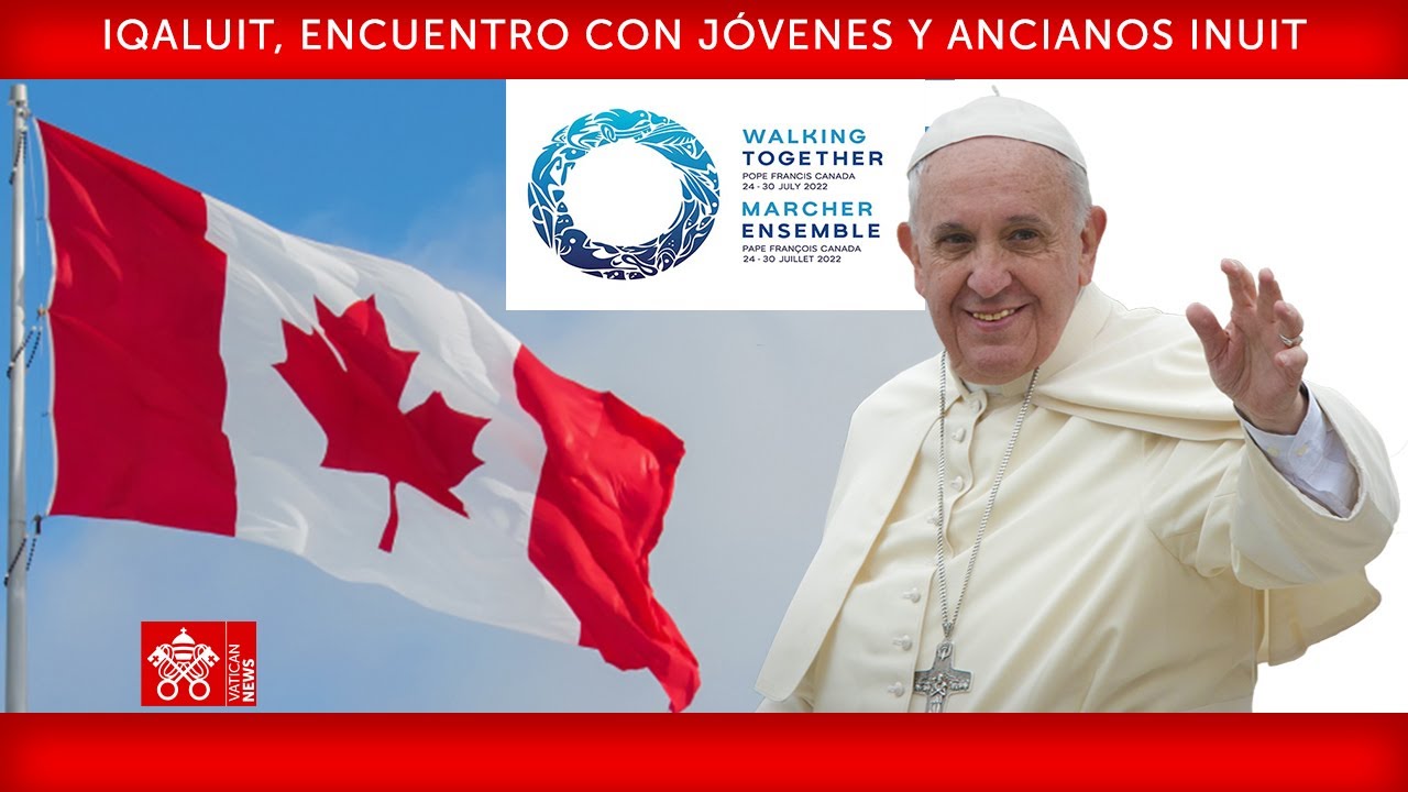 Iqaluit, Encuentro con jóvenes y ancianos Inuit 29 de julio de 2022, Papa Francisco