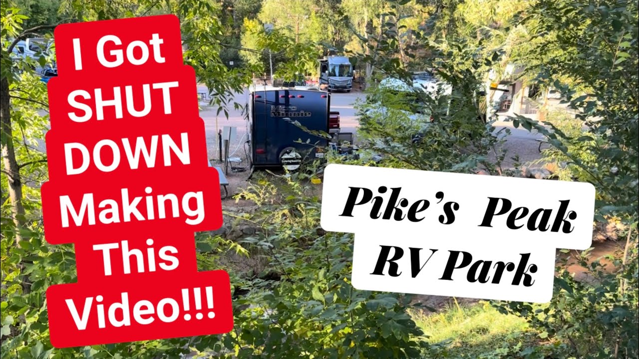 Pike’s Peak RV Park Review - Manitou Springs-Colorado Springs I WAS TOLD TO STOP FILMING