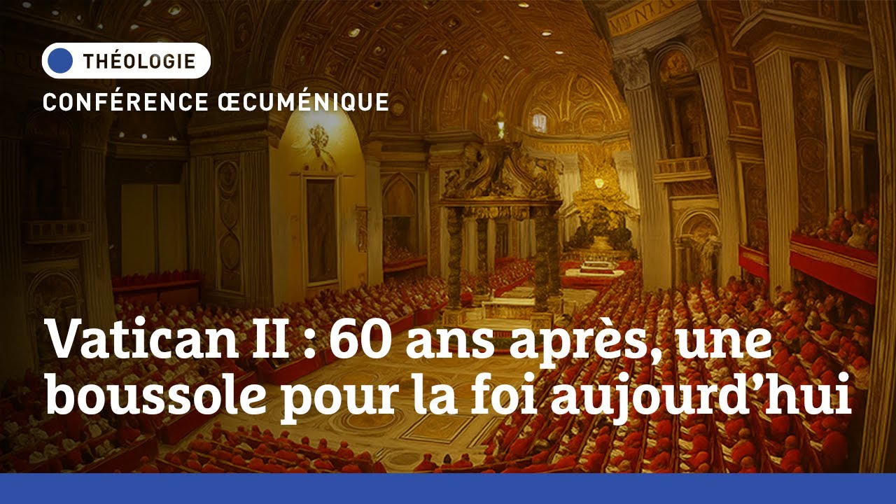 Conférence œcuménique | Vatican II : 60 ans après, une boussole pour la foi aujourd’hui