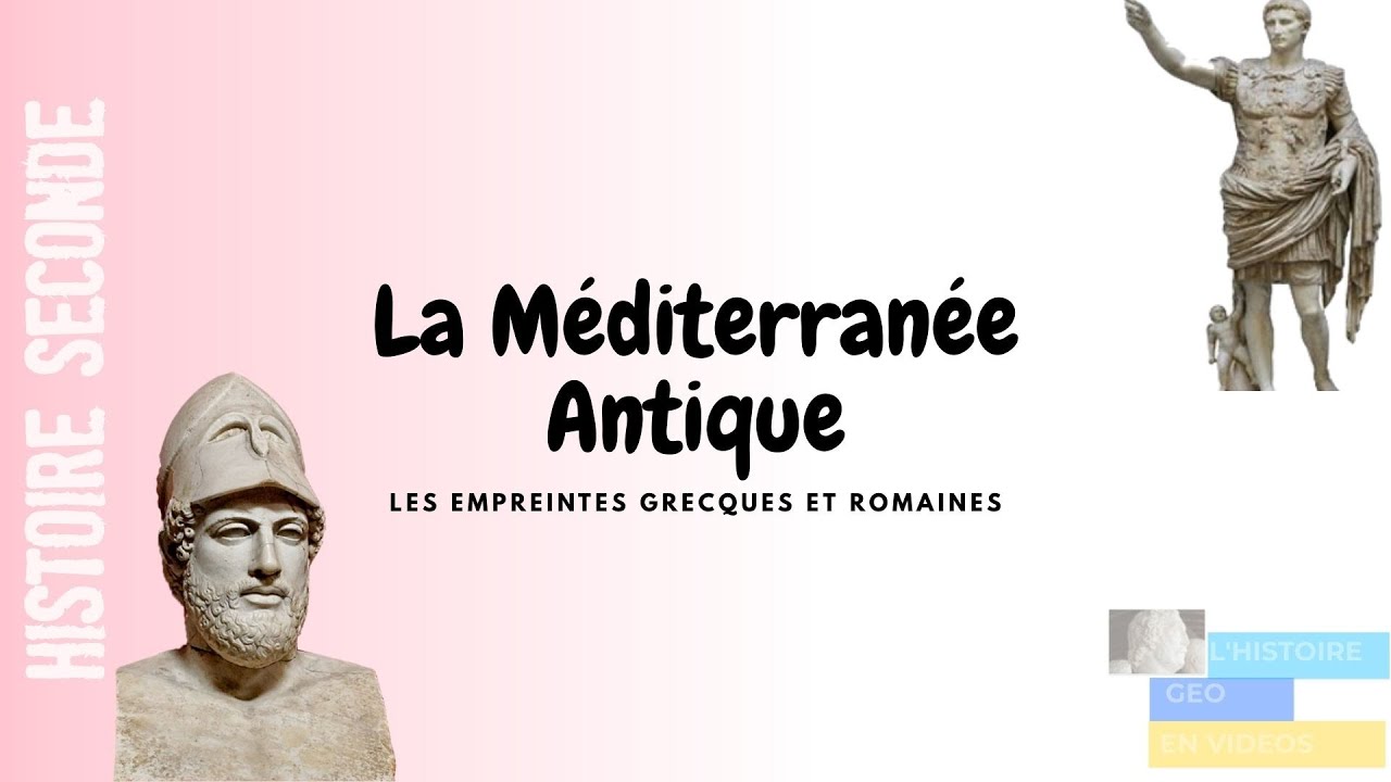 SECONDE : La Méditerranée Antique, les empreintes grecques et romaines