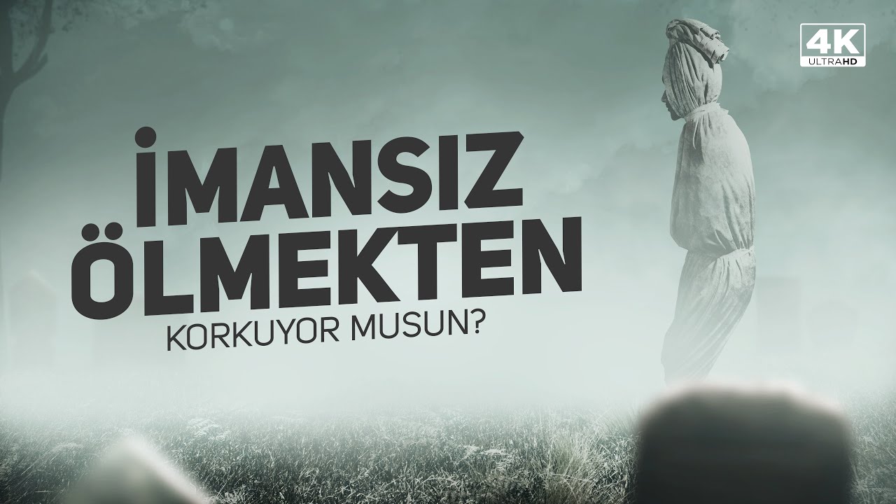 İmansız &Ouml;lmekten Korkuyor Musun? - Hasan Yenidere / 4K