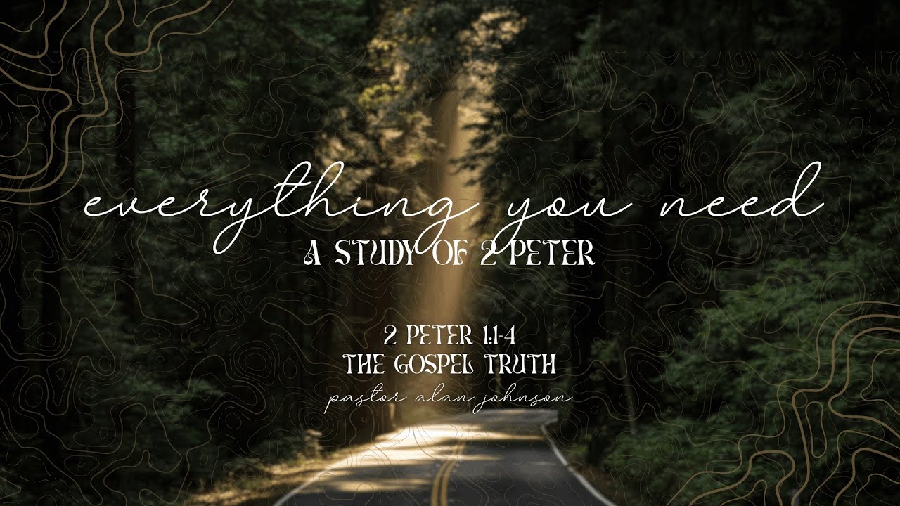 The Gospel Truth - 2 Peter 1:1-4 - Dr. Alan Johnson