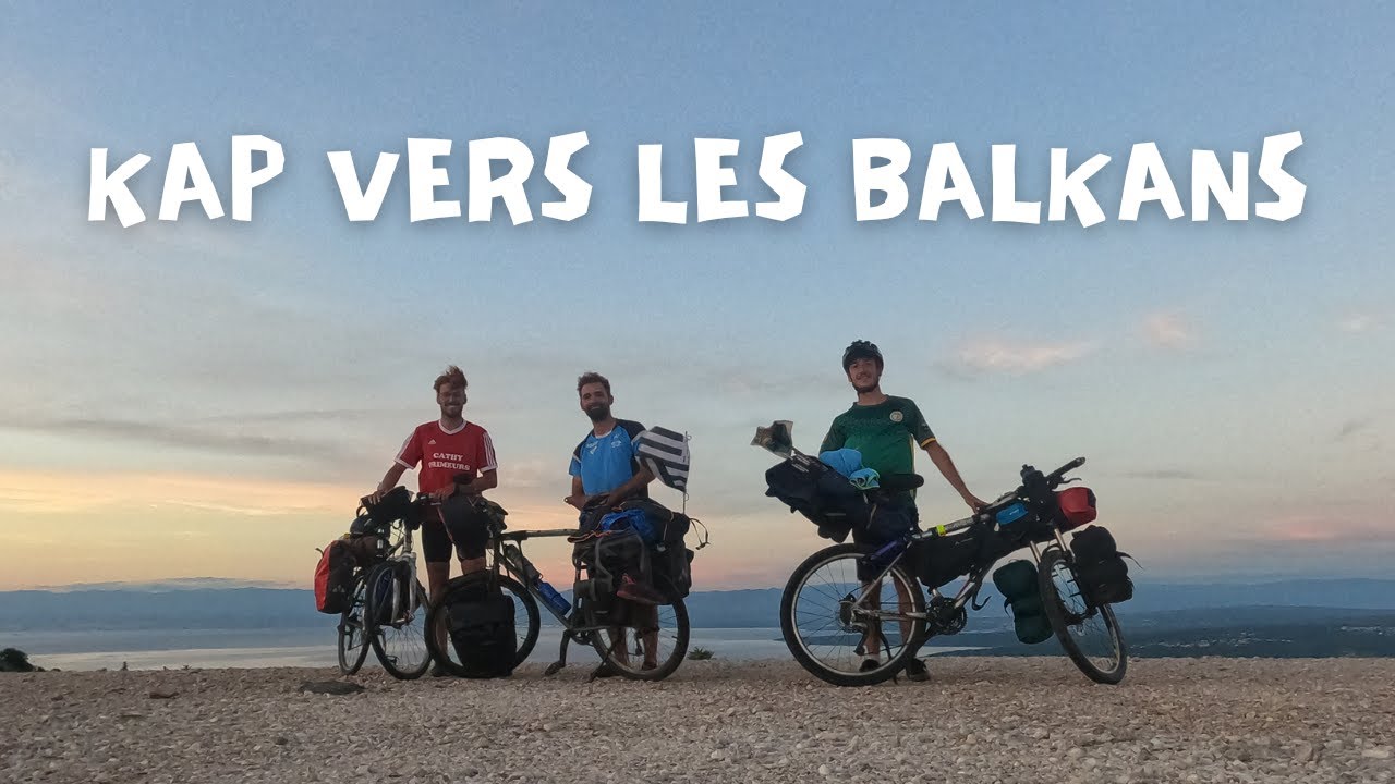 KAP VERS LES BALKANS - LES ROUES COOL / Voyage à vélo : 2300km en 40 jours.