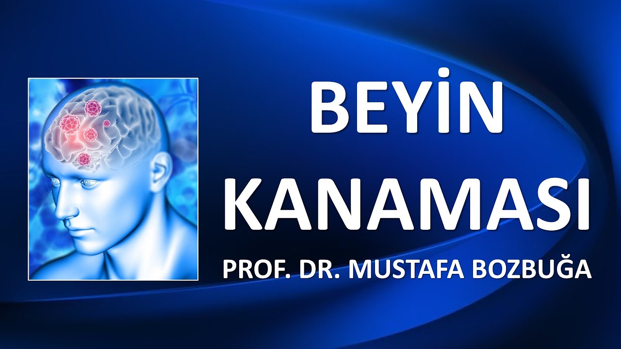 BEYİN KANAMASI NEDENLERİ TEŞHİS VE TEDAVİSİ