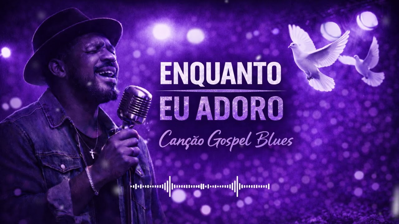 Enquanto Eu Adoro - Canção Gospel Blues | Louvor e Adoração