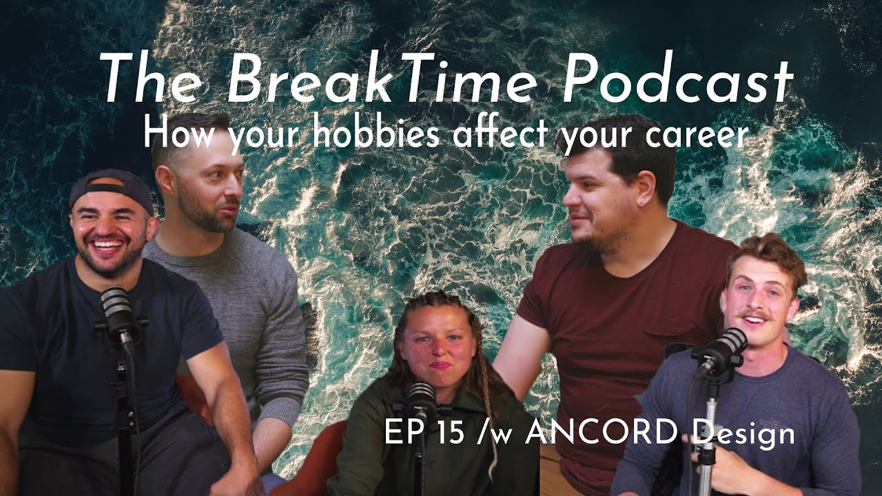 How your hobbies affect your careers /w ANCORD Design | The Breaktime Podcast EP 15