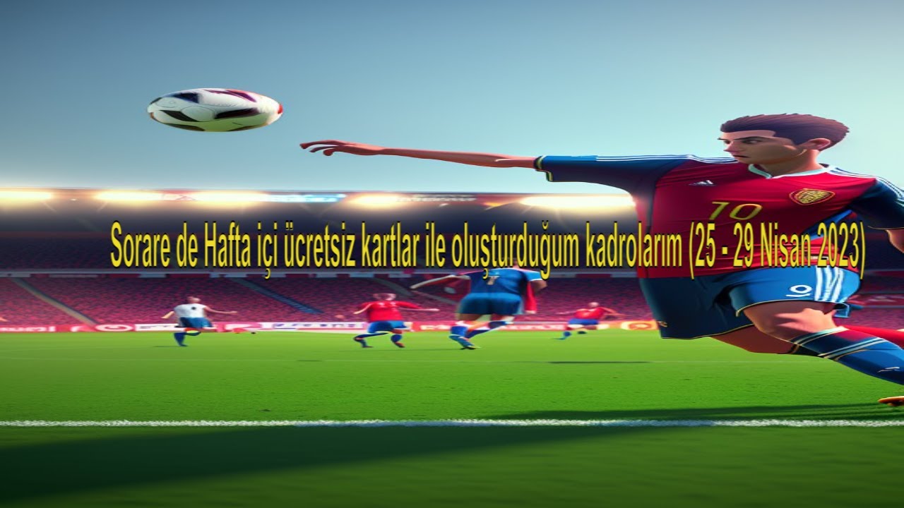 Sorare de Hafta i&ccedil;i &uuml;cretsiz kartlar ile oluşturduğum kadrolarım (25 - 29 Nisan 2023)