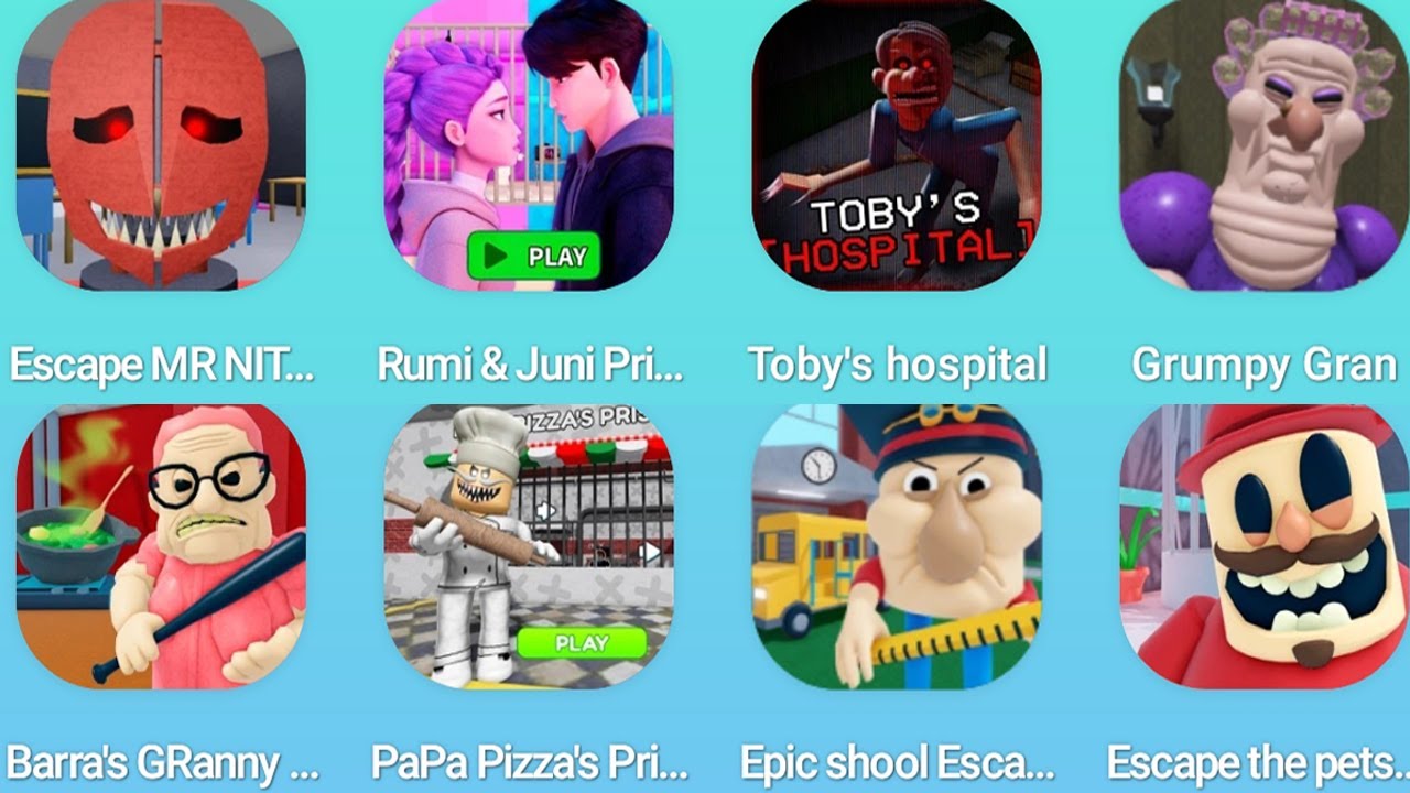 ESCAPE MR. NIGHTMARE,RUMI AND JINU PRISON RUN,Toby's HOSPITAL,GRUMPY GRAN,BARRA'S GRANNY HOUSE,PAPA