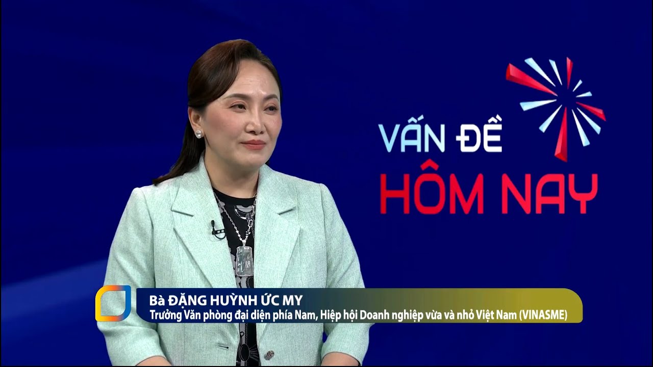Chị Đặng Huỳnh Ức My: SME trong tăng trưởng kinh tế toàn quốc | Thời sự VTV1 -  Vấn đề Hôm nay
