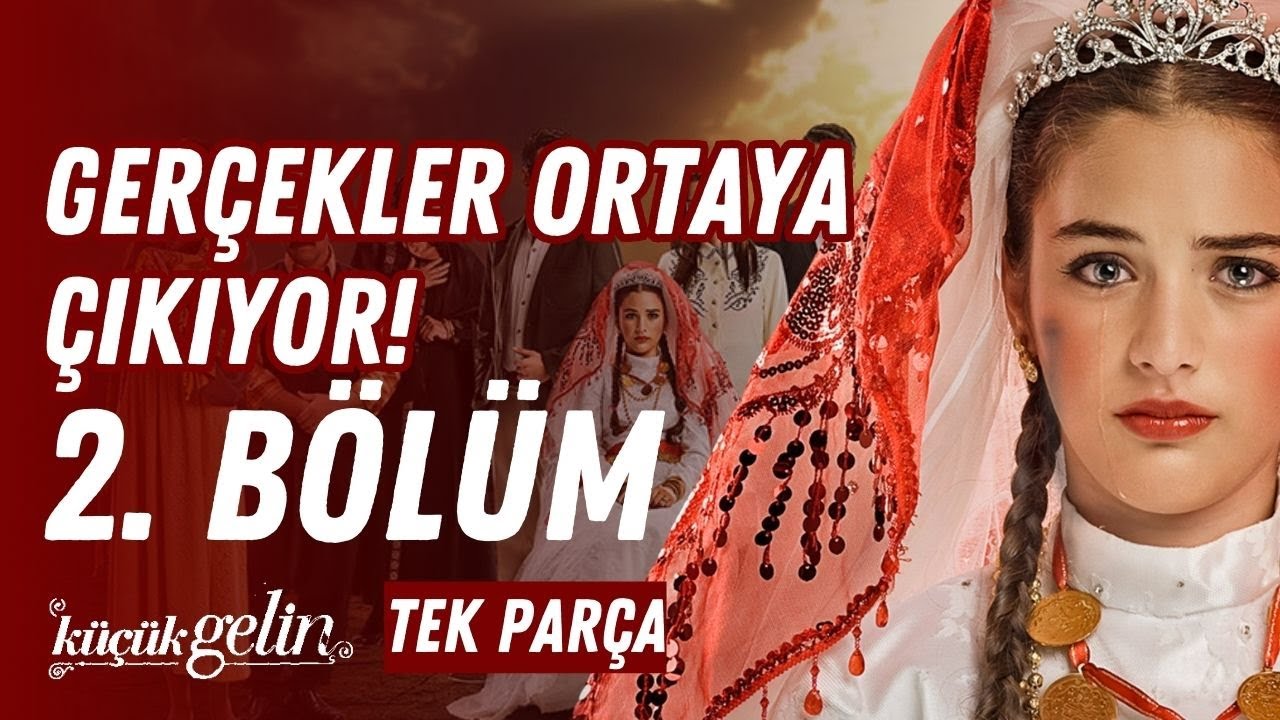 Küçük Gelin 2. Bölüm | Gerçekler Ortaya Çıkıyor! | Tek Parça HD