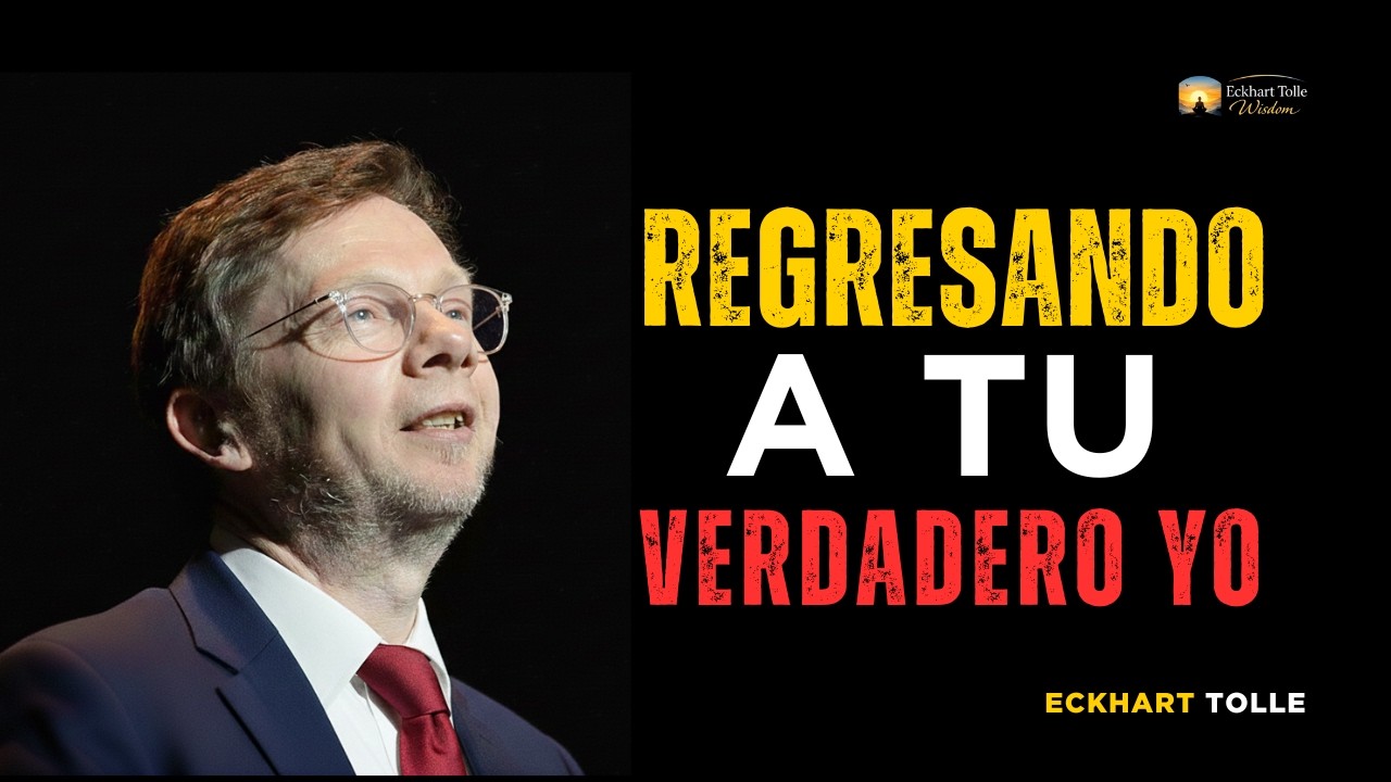 REGRESANDO A TU VERDADERO YO  ECKHART TOLLE