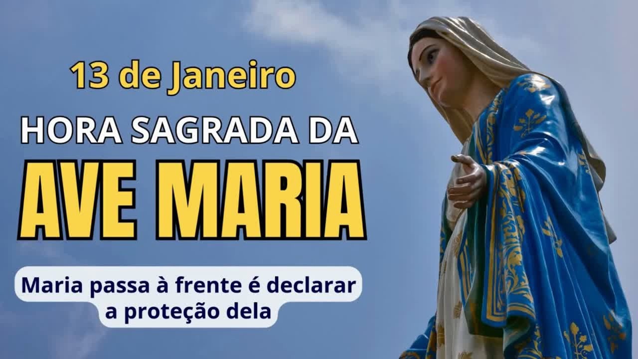 13 de janeiro - Hora da Ave Maria | Maria passa na frente