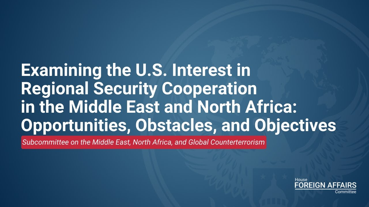 Examining US Interest in Regional Security Cooperation in MENA: Opportunities, Obstacles, Objectives