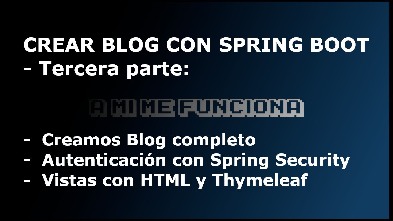 Creamos Blog con Spring Boot - Tercera parte: Blog completo con html y Spring Security