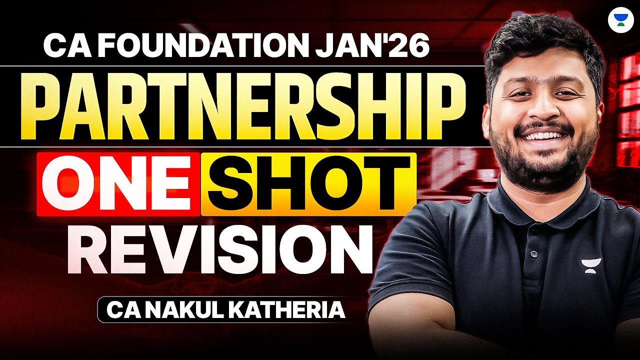 Partnership Complete Revision ONE SHOT | CA Foundation Accounts | CA Nakul Katheria