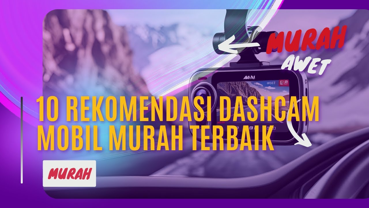 10 Rekomendasi Dashcam Mobil Murah Terbaik 2025