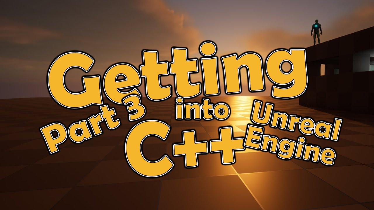 Getting into C++ with Unreal Engine - Part3 - Unreal Classes