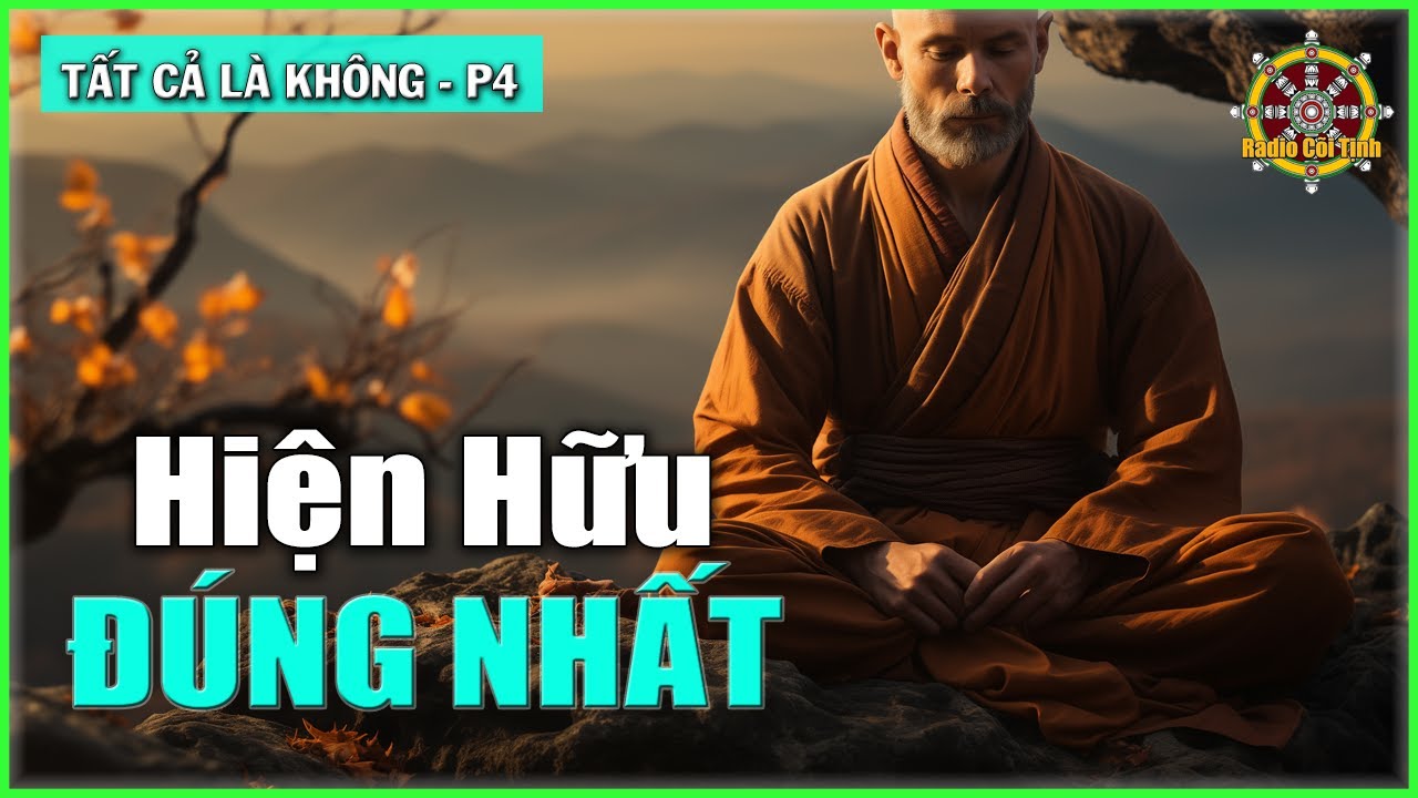 Trạng Thái Hiện Hữu Đúng Nhất là Ta Không Biết | Tất Cả là Không – phần 4