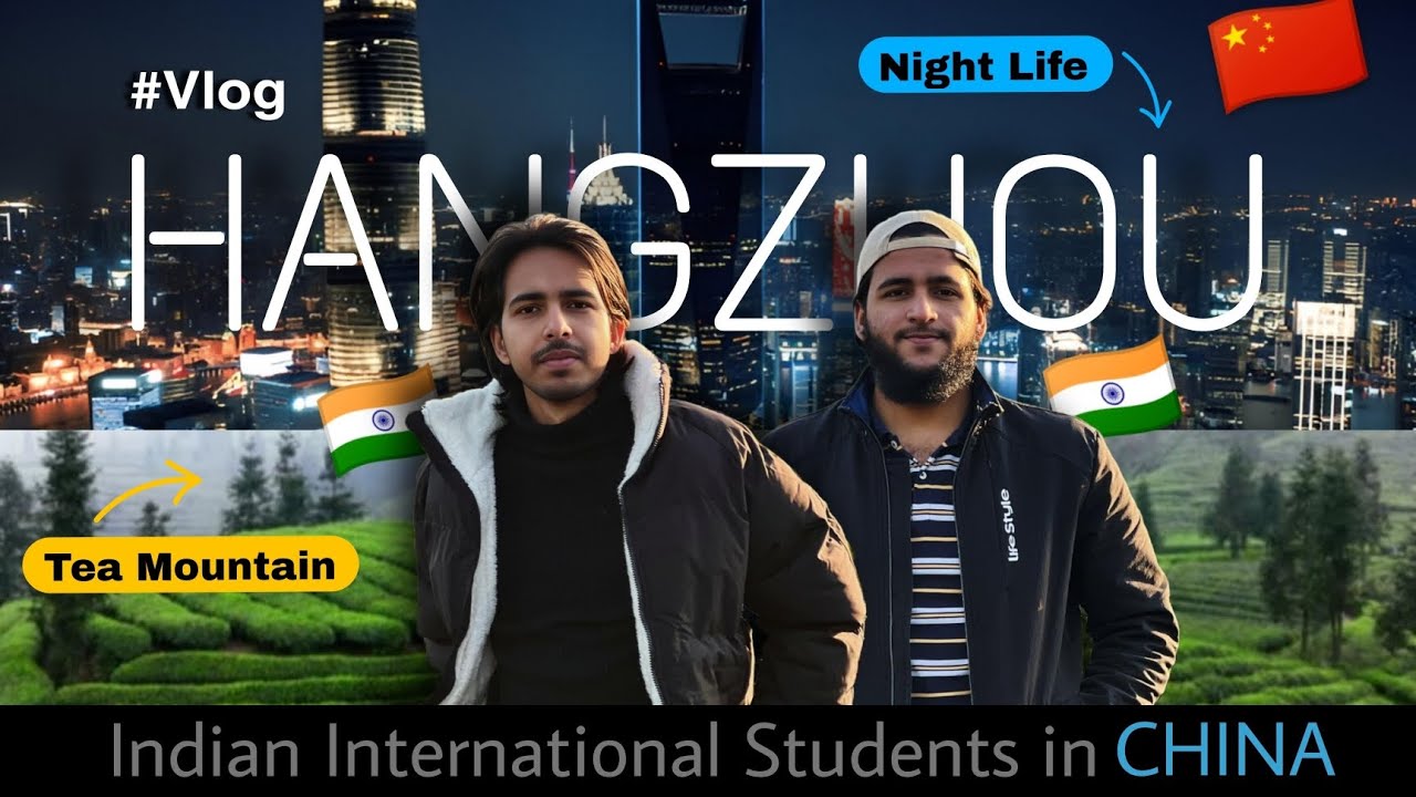 2 Indian International Students Visiting Hangzhou 🇮🇳🇨🇳// Life of international Students in china