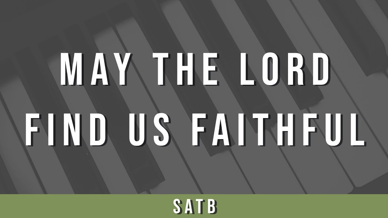 May the Lord Find Us Faithful | SATB