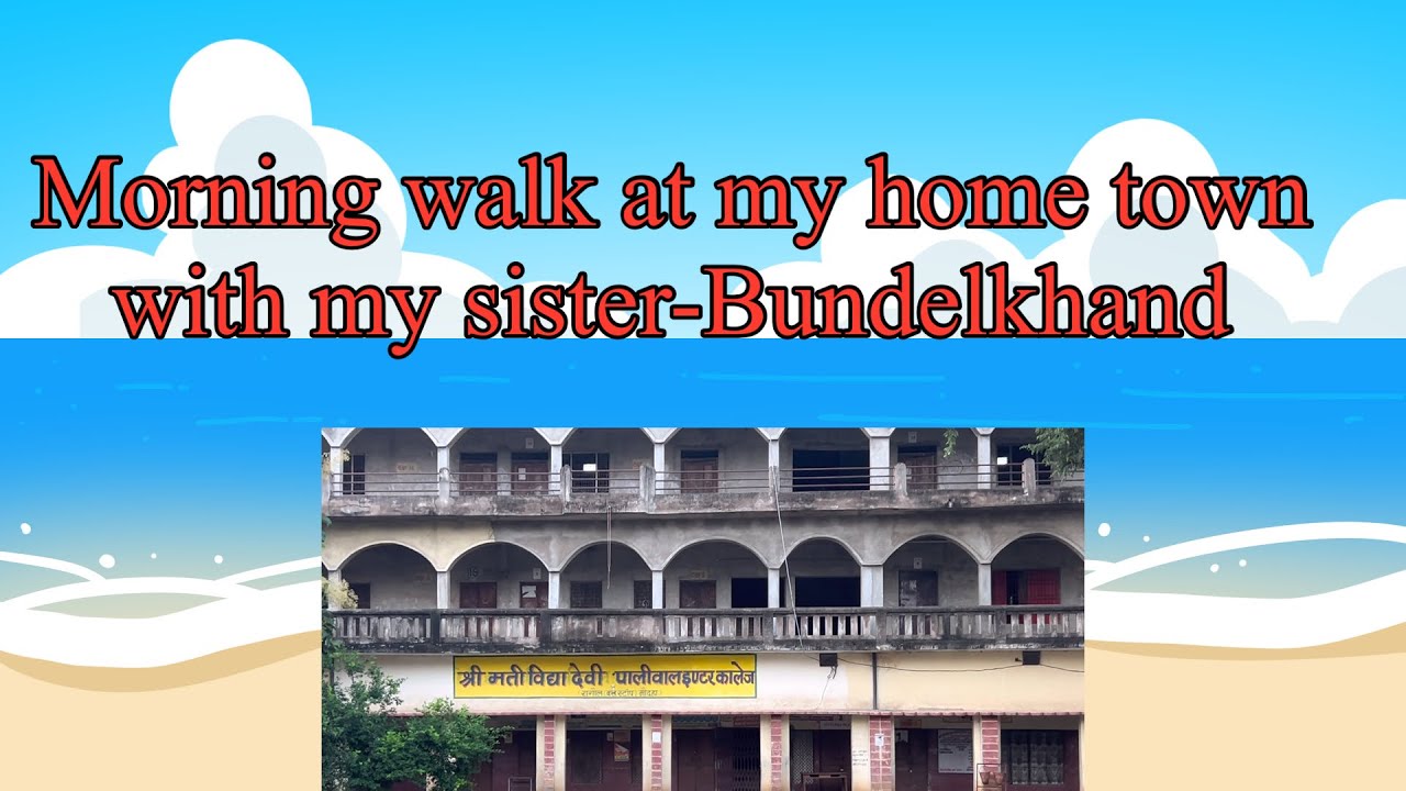 Morning walk My Home Town-Maudaha Hamirpur Uttar Pradesh Bundelkhand, School Life SVDP INTER COLLEGE