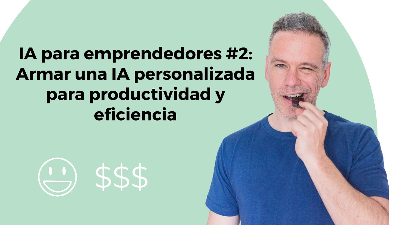 IA para emprendedores #2: Armar una IA personalizada para productividad y eficiencia - 17 ejemplos