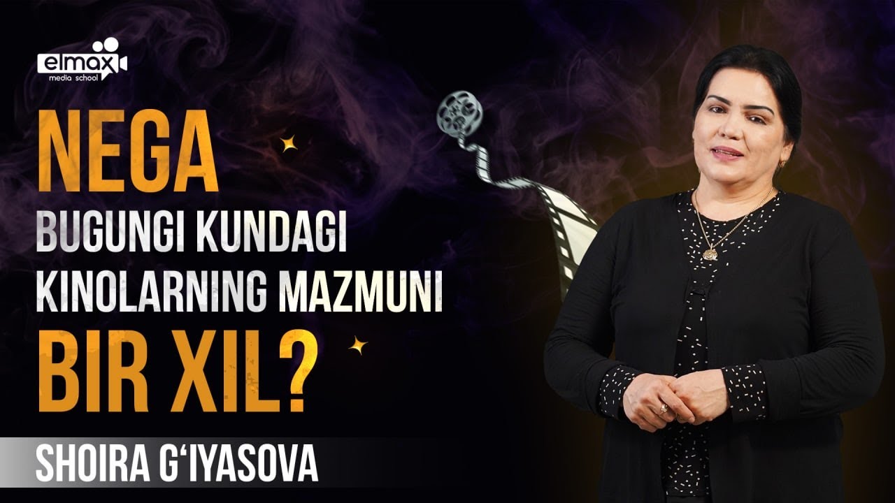 Nega bugungi kundagi kinolarning mazmuni bir xil? | Shoira G'iyosova