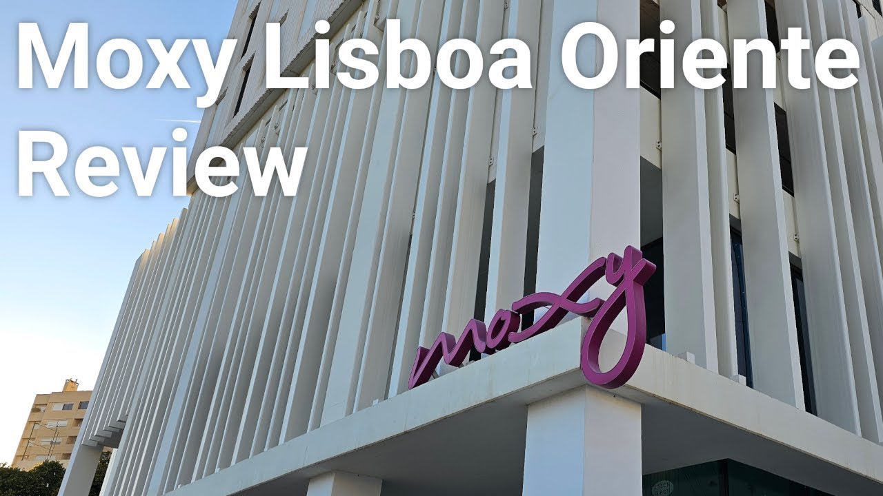 Hotel Review -  Moxy Lisboa Oriente - Lisbon