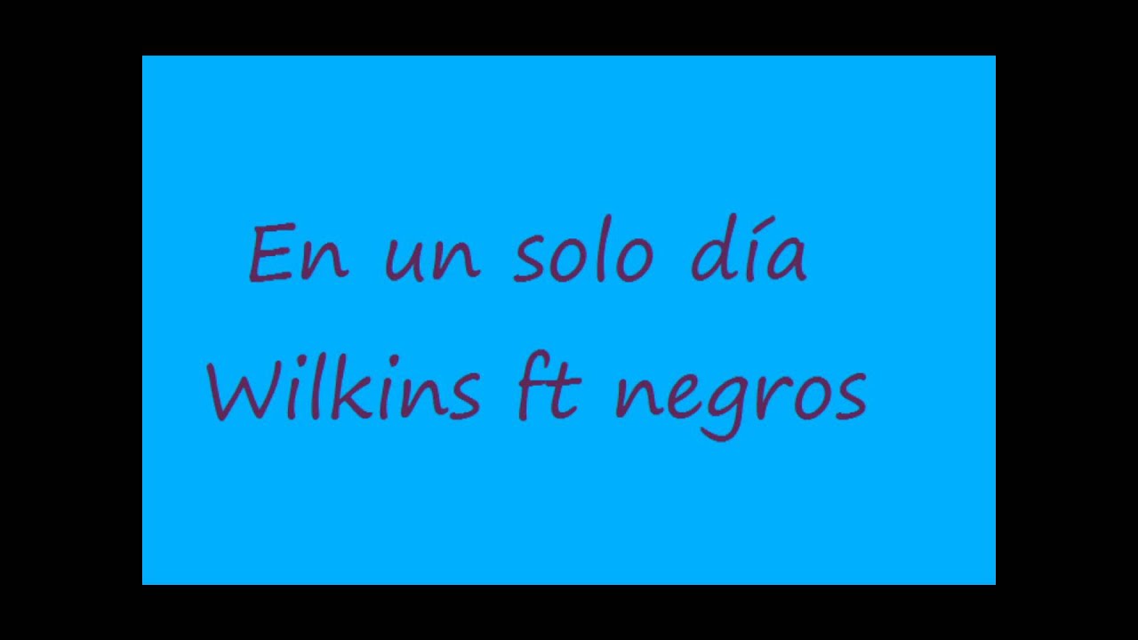 en un solo dia wilkins ft negros