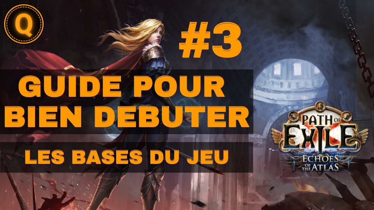 GUIDE POUR BIEN DEBUTER #3 - Les Bases du jeu (Path of Exile - FR)