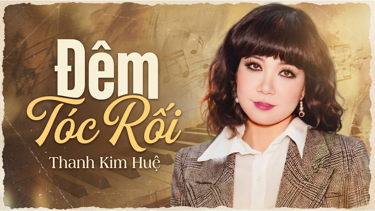 Đêm Tóc Rối - Thanh Kim Huệ | Nhạc Tân Cổ, Ca Cổ Chọn Lọc