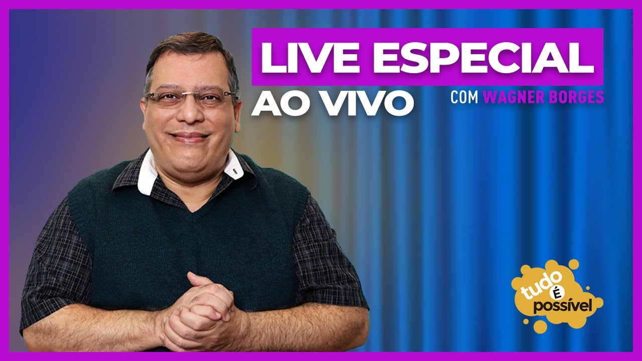 LIVE ESPECIAL COM WAGNER BORGES - TUDO É POSSÍVEL CONSCIÊNCIA #033