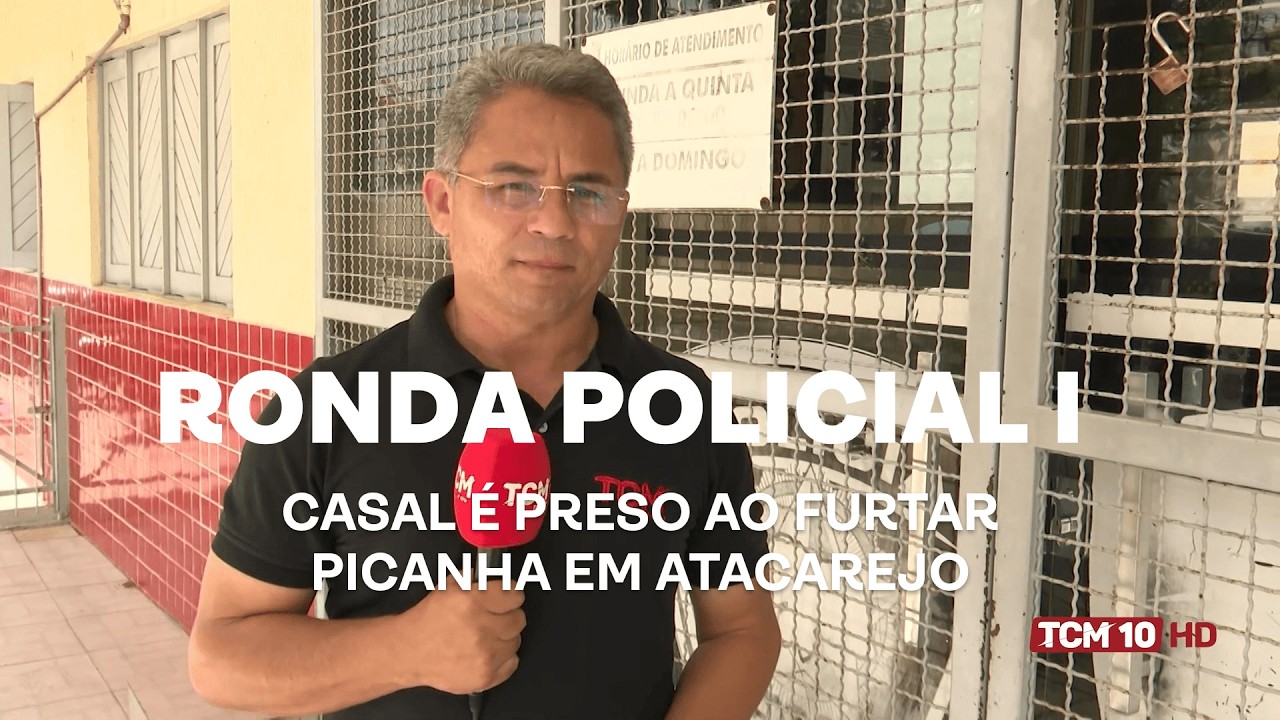 Ronda Policial I - Casal é preso ao furtar picanha em atacarejo