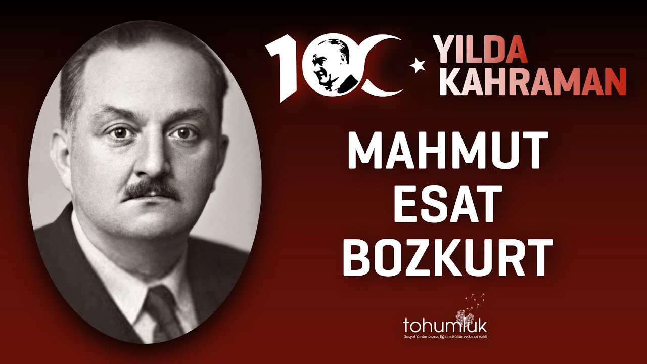 MAHMUT ESAT BOZKURT | 100. YILDA 100 KAHRAMAN