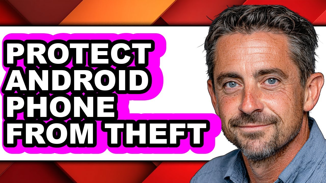 How to Protect Android Phone from Theft - Easy Guide