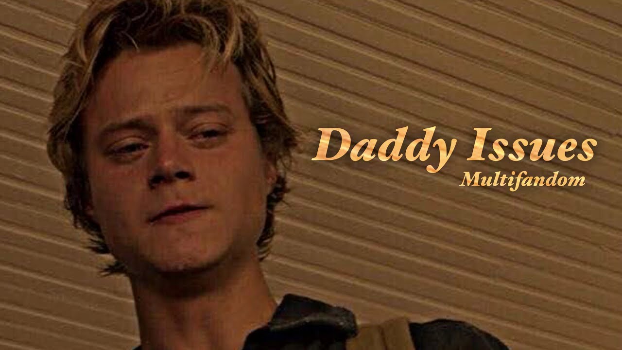 Multifandom || Daddy Issues