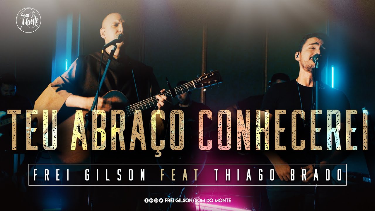 Teu Abraço conhecerei | Frei Gilson/Som do Monte (Clipe Oficial)