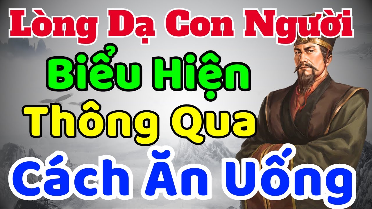 Cổ Nhân dạy: Lòng Dạ con người biểu hiện qua cách ĂN UỐNG | Sách nói Minh Triết