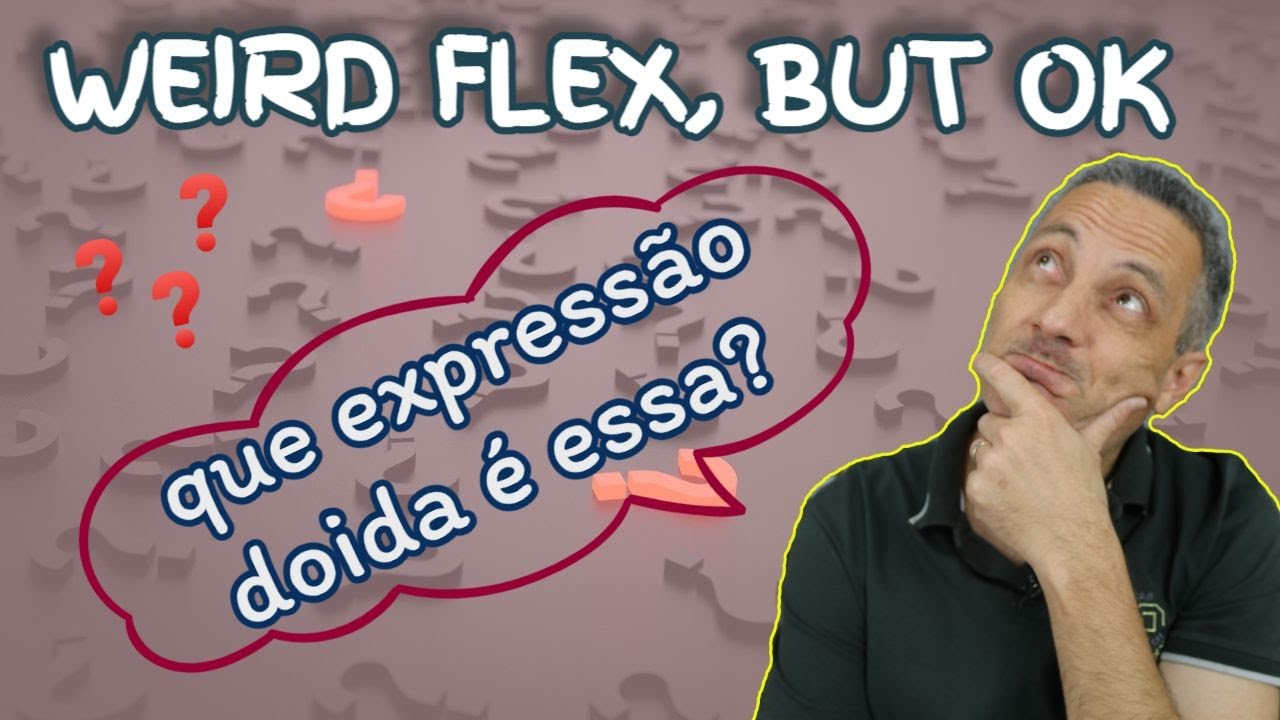 “WEIRD FLEX, BUT OK”: Que expressão doida é essa?