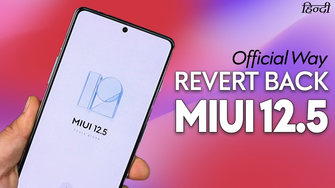 [Official Way] REVERT BACK to MIUI 12.5 from MIUI 13 Update - Downgrade MIUI 13 on Redmi, POCO, X...