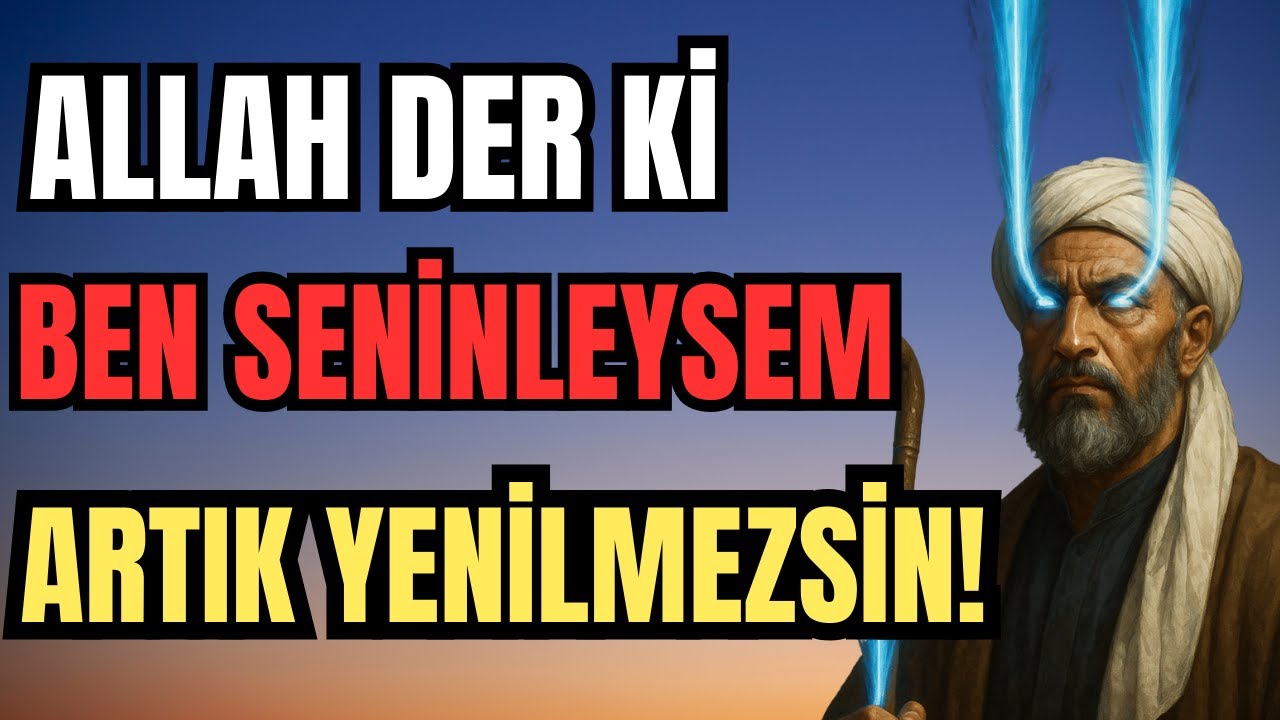 Allah Der Ki, Ben Yanındaysam Seni Yenecek Güç Yoktur!