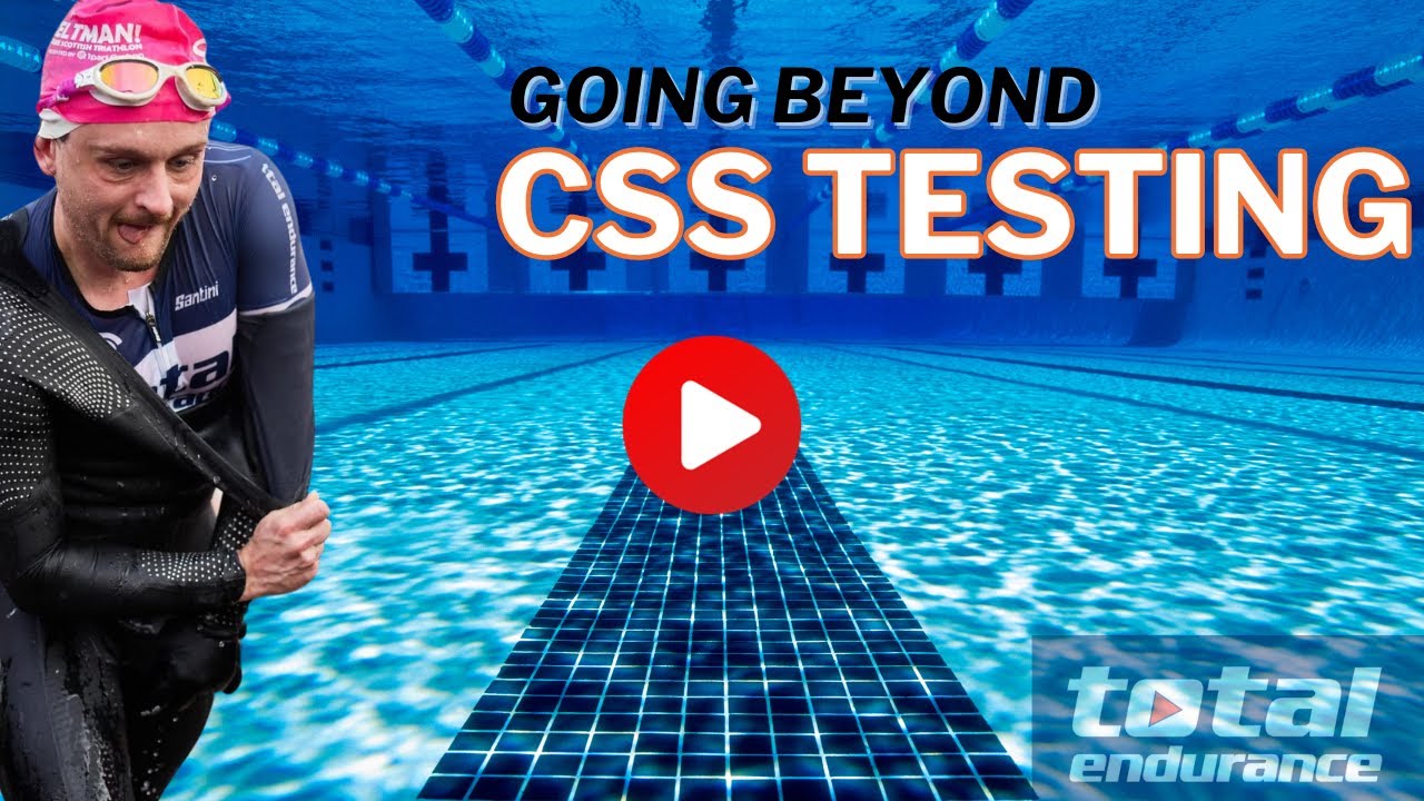 Going beyond normal CSS Testing from clubs, swimmers and triathletes